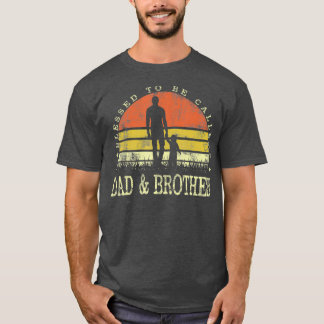 Blessed To Be Called Dad And Brother Vintage Day T-Shirt