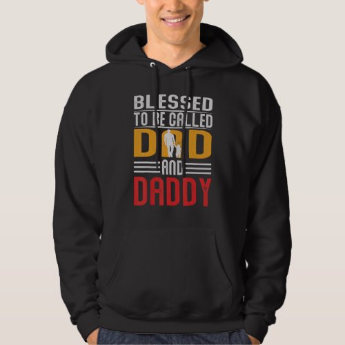 Blessed To Be Called Dad And Daddy Fathers Day Dad Hoodie