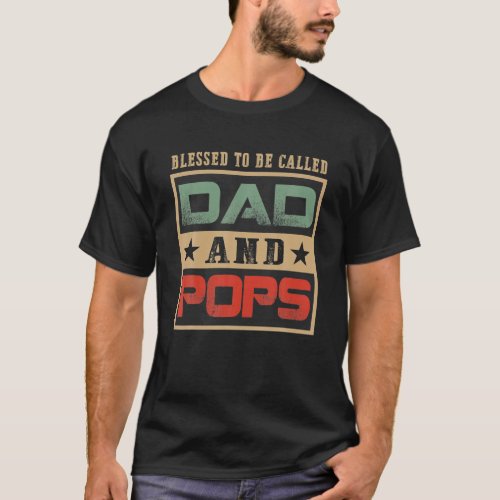 Blessed To Be Called Dad And Pops Promoted To Dad T_Shirt