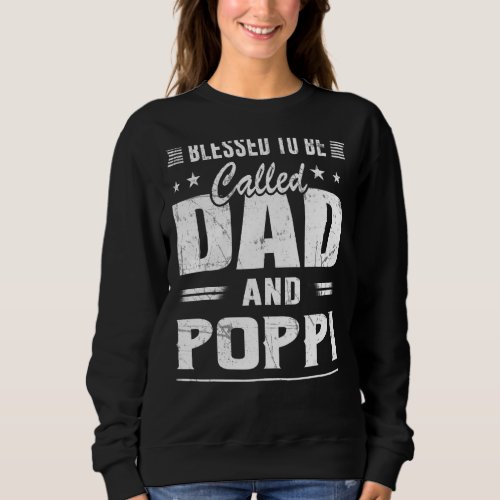 Blessed To Be Called Dad  Poppi Grandpa Fathers D Sweatshirt