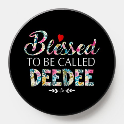 Blessed To Be Called Deedee PopSocket