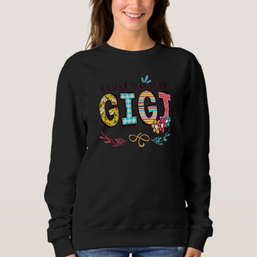 Blessed to be called GIGI Floral Grandma Mothers D Sweatshirt