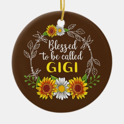 Blessed To Be Called Gigi Sunflower Mothers Day  Ceramic Ornament