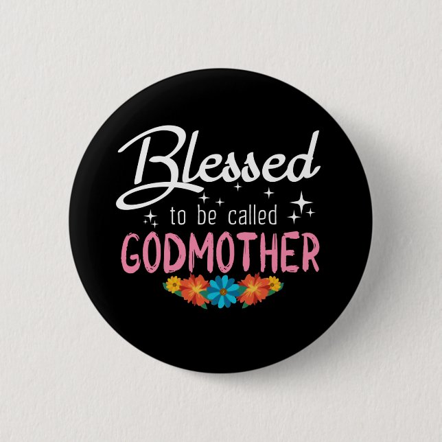 Blessed to be called Godmother Button (Front)