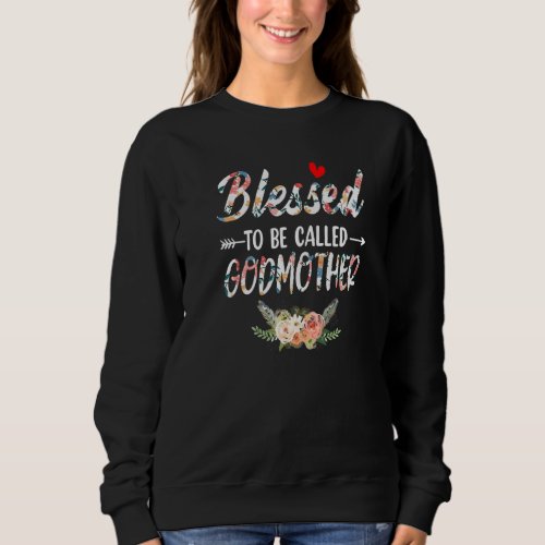 Blessed to be called Godmother  Funny Godmother Sweatshirt