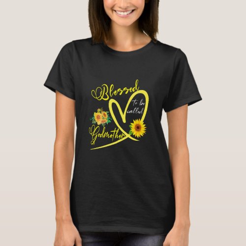 Blessed To Be Called Godmother Sunflower Heart Mot T_Shirt