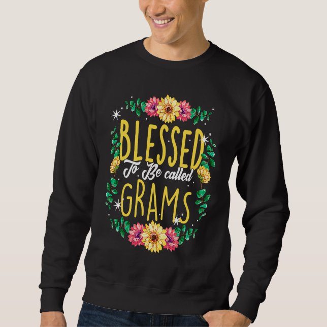 Blessed To Be Called Grams Flowers Grandma Mothers Sweatshirt (Front)