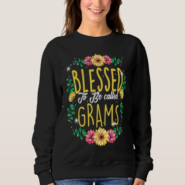 Blessed To Be Called Grams Flowers Grandma Mothers Sweatshirt (Front)