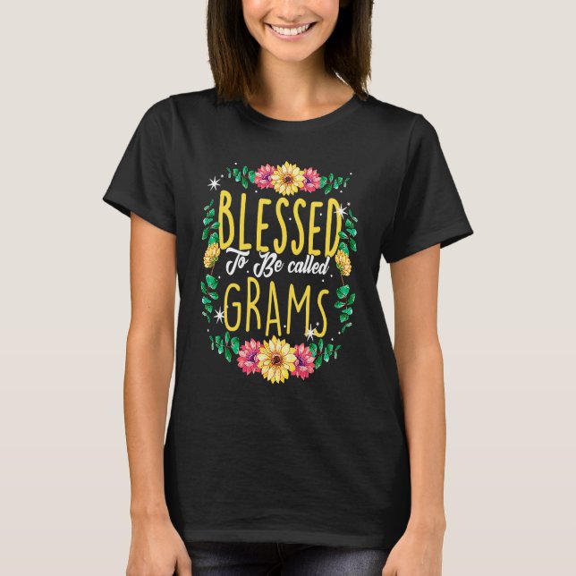 Blessed To Be Called Grams Flowers Grandma Mothers T-Shirt (Front)