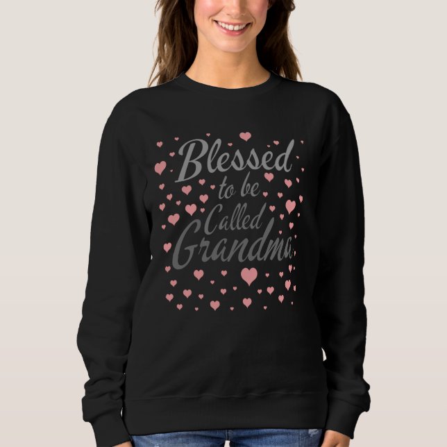 Blessed to be called grandma sweatshirt (Front)