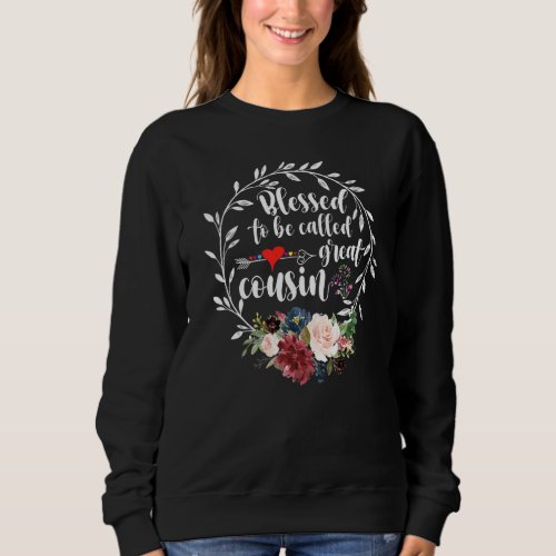 Blessed To Be Called Great Cousin  Heart Floral Ha Sweatshirt