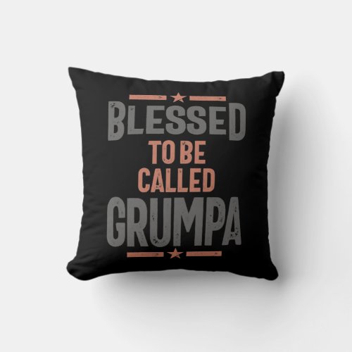 Blessed To Be Called Grumpa  Grandfather Throw Pillow