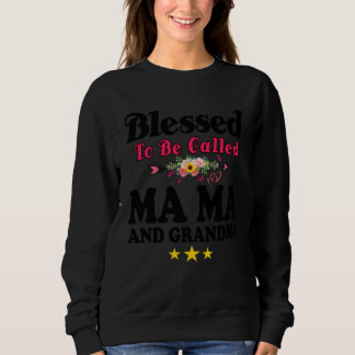 Blessed To Be Called MaMa and Grandma Mother s Da Sweatshirt