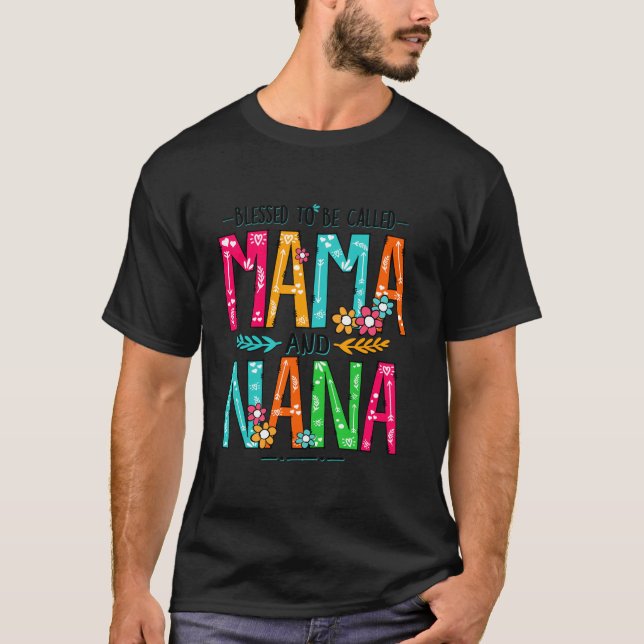 Blessed To Be Called Mama And Nana Funny Gifts Nan T-Shirt (Front)
