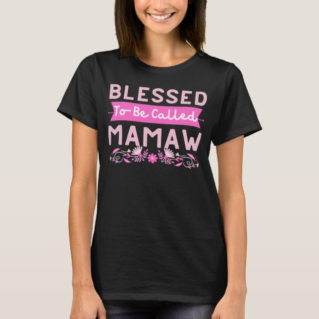 Blessed To Be Called Mamaw Women Floral Cute Mothe T-Shirt (Front)
