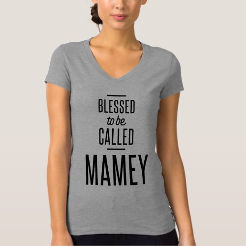 Blessed To Be Called Mamey Mother Day Gift T_Shirt
