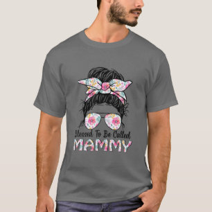 Blessed To Be Called Mammy Messy Bun Floral Mother T-Shirt
