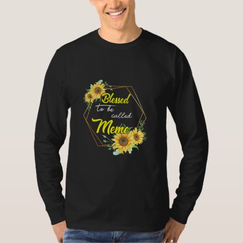 Blessed To Be Called Meme Sunflower Meme Mothers d T_Shirt