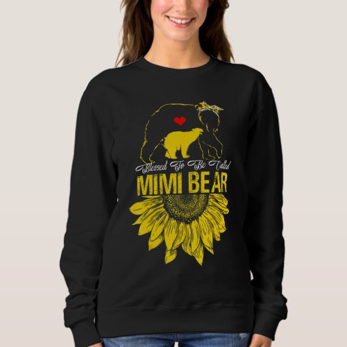 Blessed To Be Called Mimi Bear Sunflower  Mothers  Sweatshirt