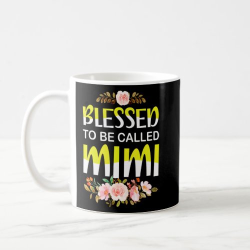 Blessed To Be Called Mimi Mothers Day Grandma 1  Coffee Mug