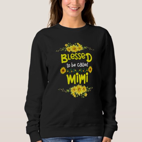 Blessed To Be Called Mimi Mothers Day Sunflower Mi Sweatshirt