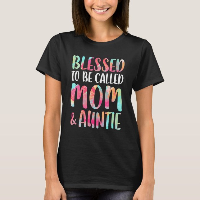 Blessed To Be Called Mom And Auntie  Mother's Day T-Shirt (Front)