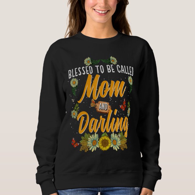 Blessed To Be Called Mom And Darling  Cute Sunflow Sweatshirt (Front)