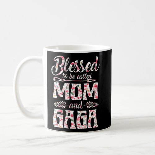 Blessed To Be Called Mom And Gaga Floral Mothers D Coffee Mug