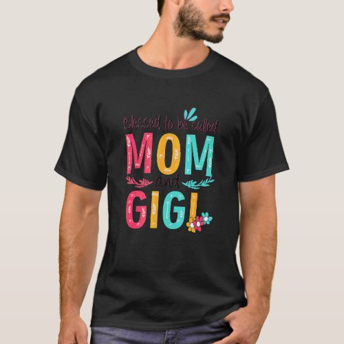 Blessed To Be Called Mom And Gigi Floral Grandma M T_Shirt