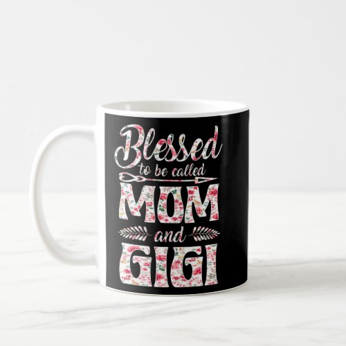 Blessed To Be Called Mom And Gigi Floral Mothers D Coffee Mug
