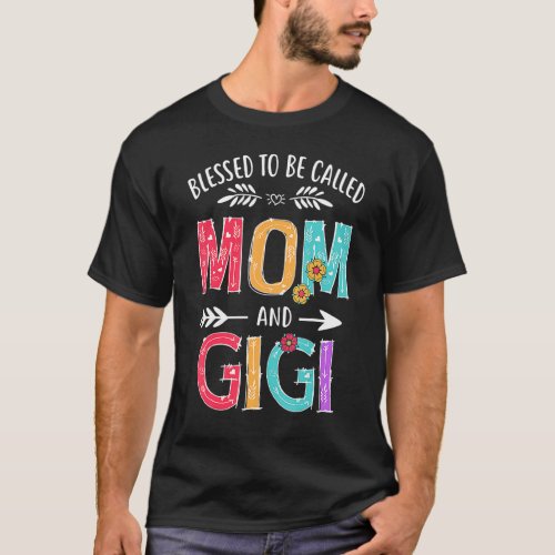 Blessed To Be Called Mom And Gigi  Grandma Mothers T_Shirt