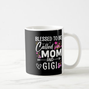 Blessed To Be Called Mom And Gigi Mother's Day Flo Coffee Mug