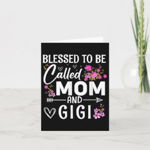 Blessed To Be Called Mom And Gigi Mothers Day Flor Card