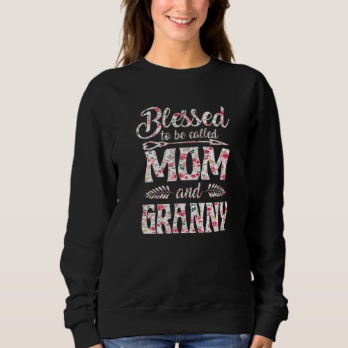 Blessed To Be Called Mom And Granny Floral Mothers Sweatshirt