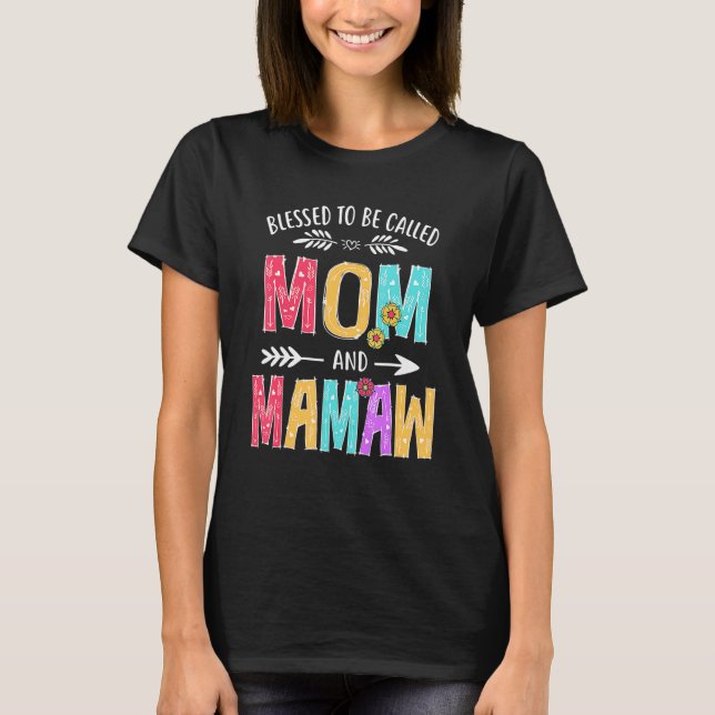 Blessed To Be Called Mom And Mamaw  Grandma Mother T-Shirt (Front)
