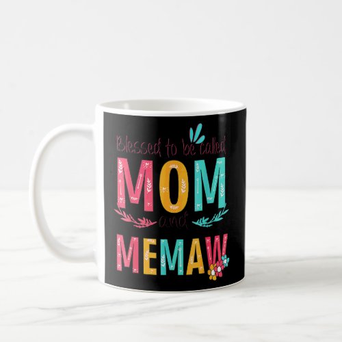 Blessed To Be Called Mom And Meme Flowers Colorful Coffee Mug