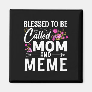 Blessed To Be Called Mom And Meme Mother's Day Flo Magnet