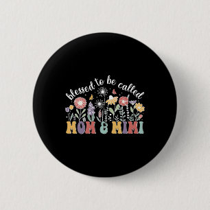 Blessed To Be Called Mom And Mimi Cute Flowers Mot Button