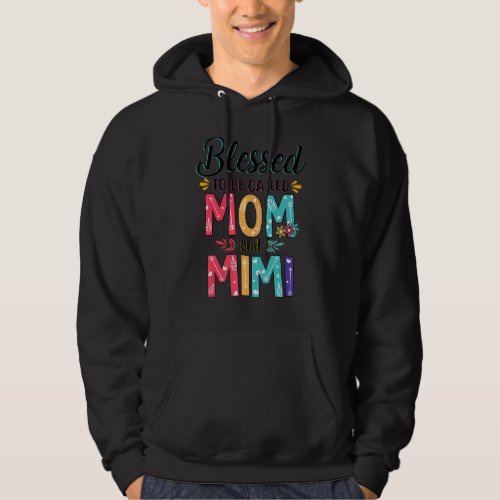 Blessed To Be Called Mom And Mimi Flowers Graphic  Hoodie