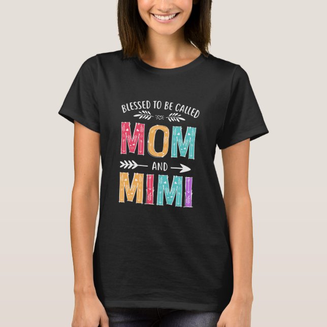 Blessed To Be Called Mom and Mimi Funny Mothers T-Shirt (Front)
