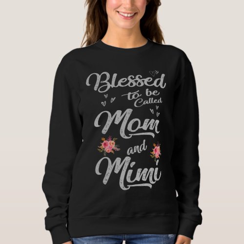 Blessed To Be Called Mom And Mimi Sweatshirt