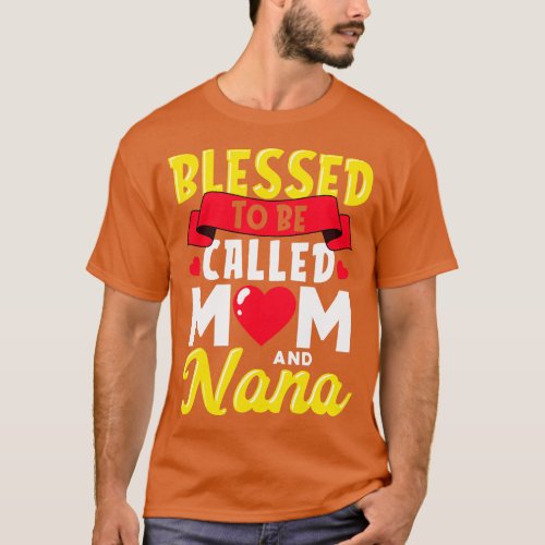 Blessed To Be Called Mom And Nana Mother Grandma M T_Shirt