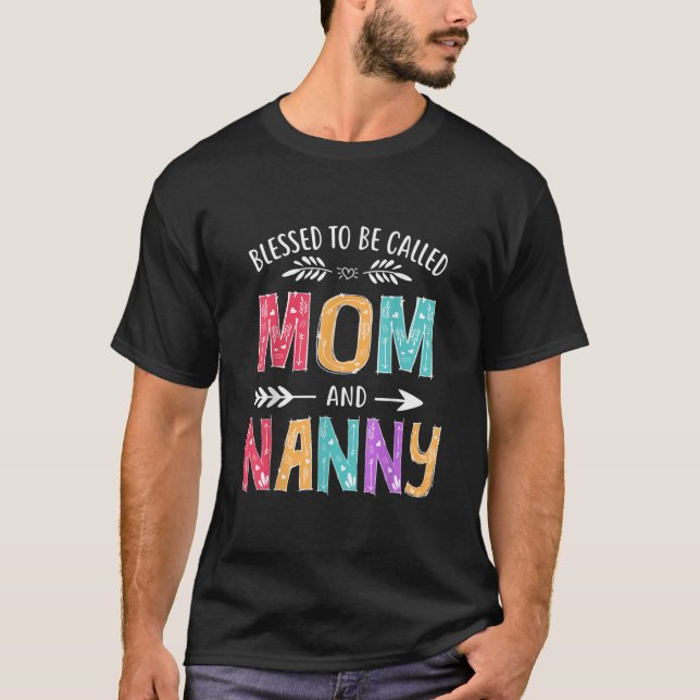 Blessed To Be Called Mom and Nanny Funny Mothers  T-Shirt (Front)
