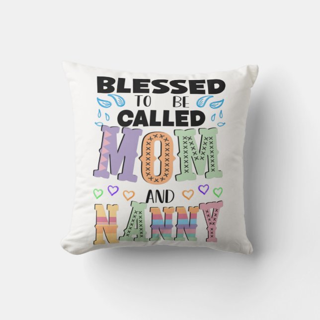 Blessed to be Called Mom and Nanny, Grandmother Throw Pillow (Front)