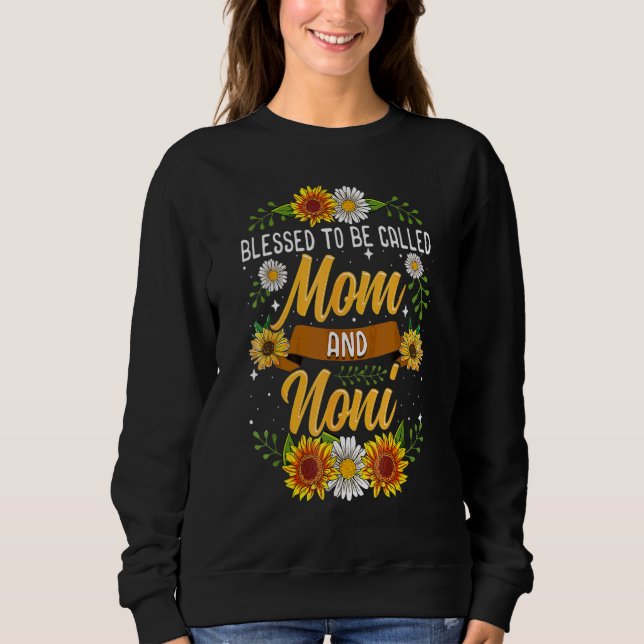 Blessed To Be Called Mom And Noni Sunflowers Co Sweatshirt (Front)