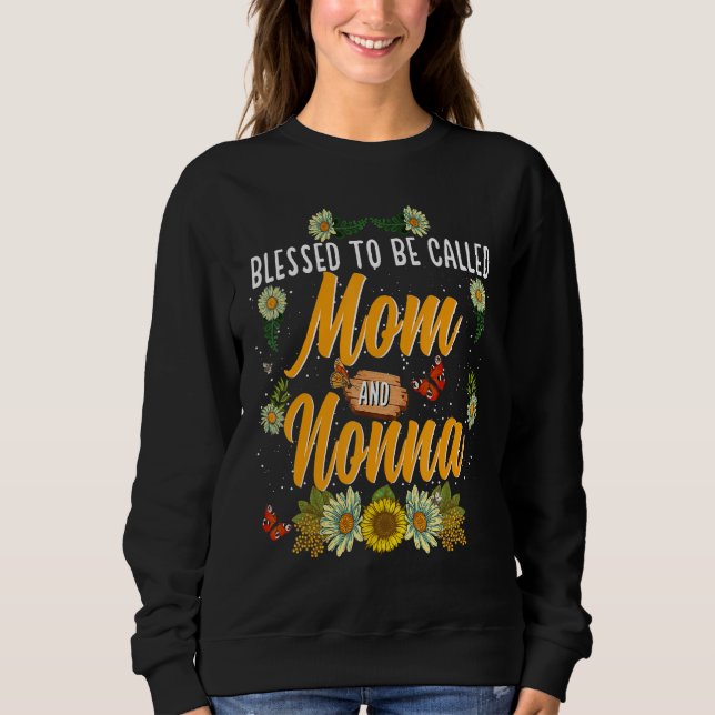 Blessed To Be Called Mom And Nonna  Cute Sunflower Sweatshirt (Front)