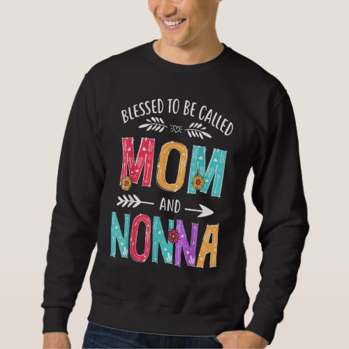 Blessed To Be Called Mom And Nonna Flower Graphic  Sweatshirt
