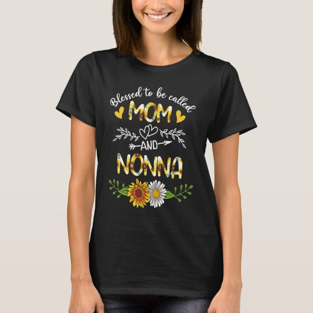 Blessed To Be Called Mom And Nonna Sunflowers T-Shirt (Front)