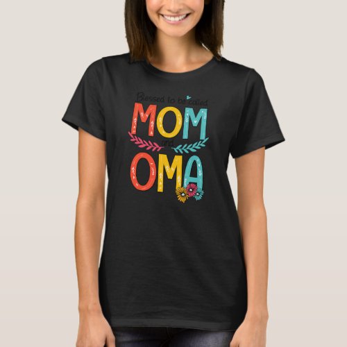 Blessed To Be Called Mom And Oma Art Mother Day  T_Shirt