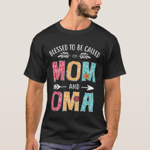 Blessed To Be Called Mom and Oma Grandma Mothers T-Shirt